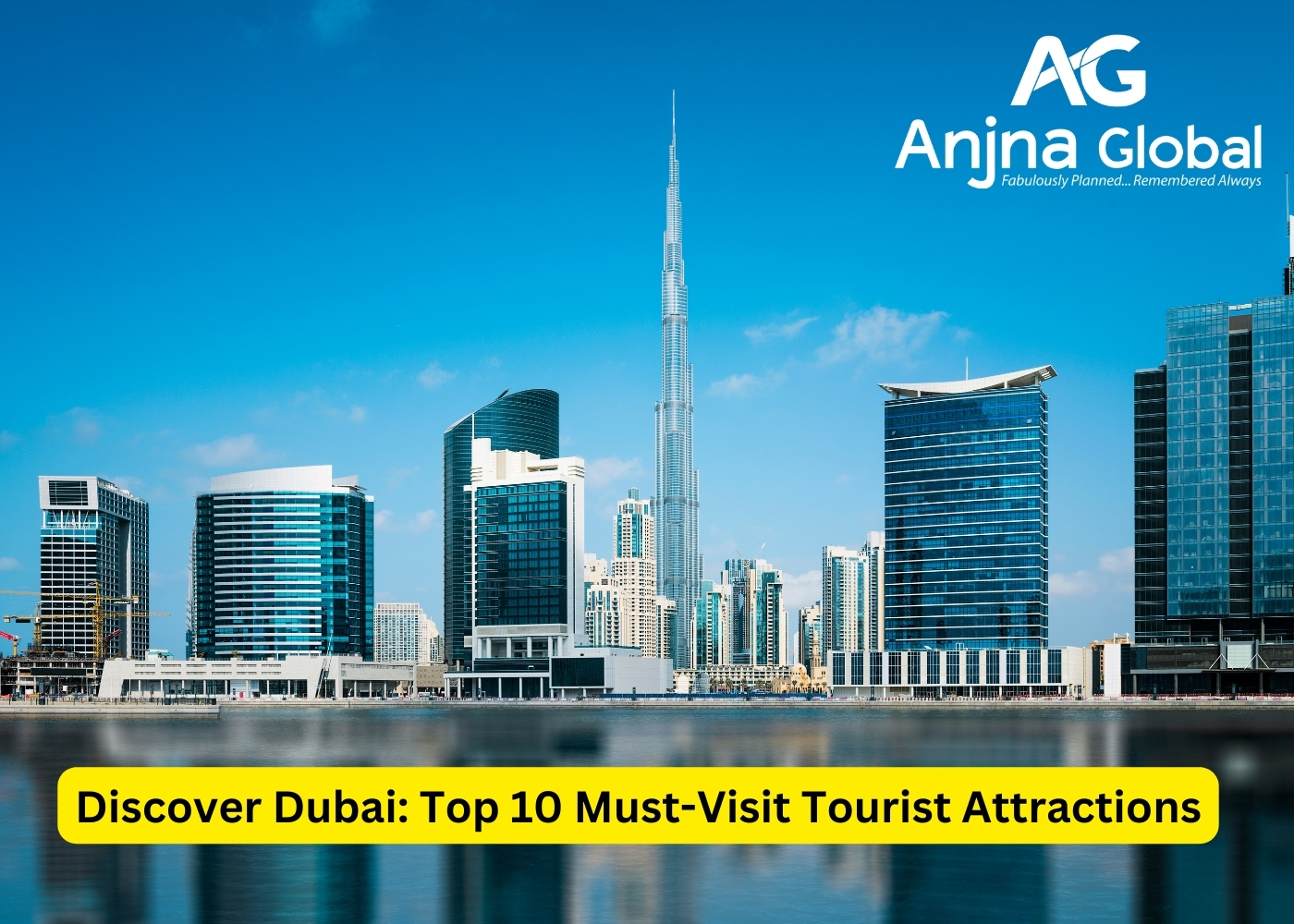 Discover Dubai: Top 10 Must-Visit Tourist Attractions